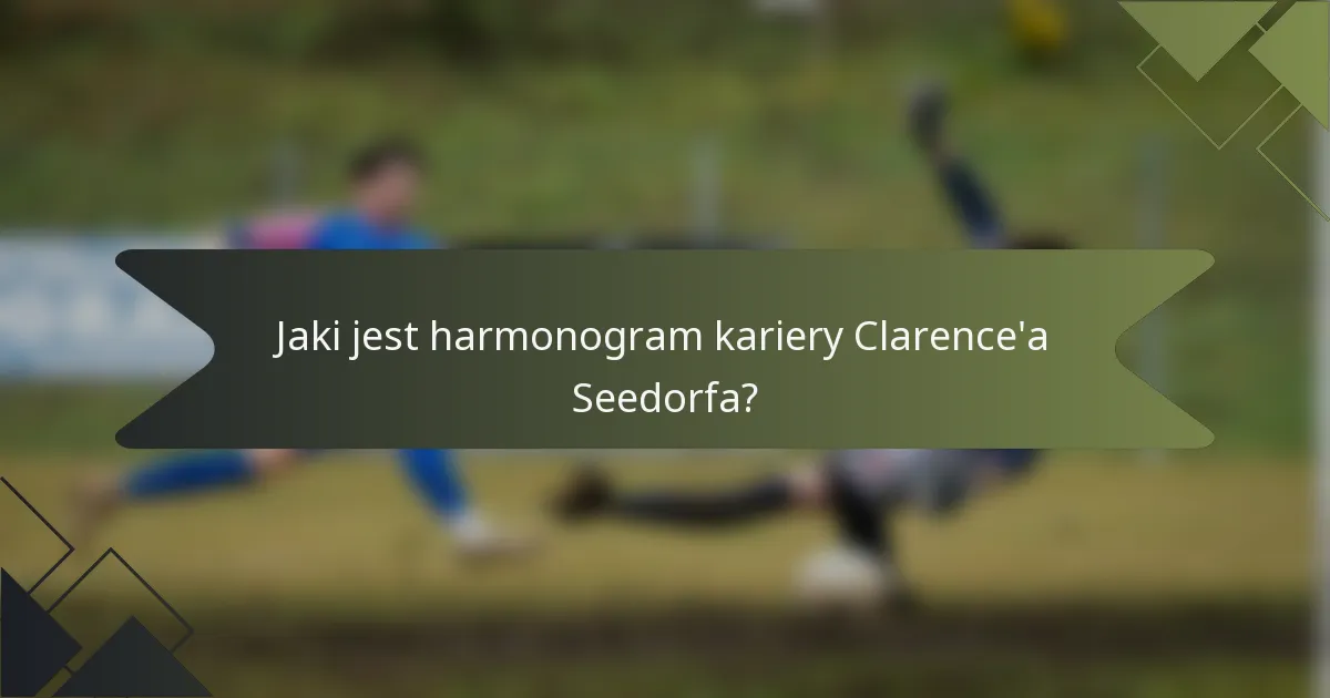 Jaki jest harmonogram kariery Clarence'a Seedorfa?
