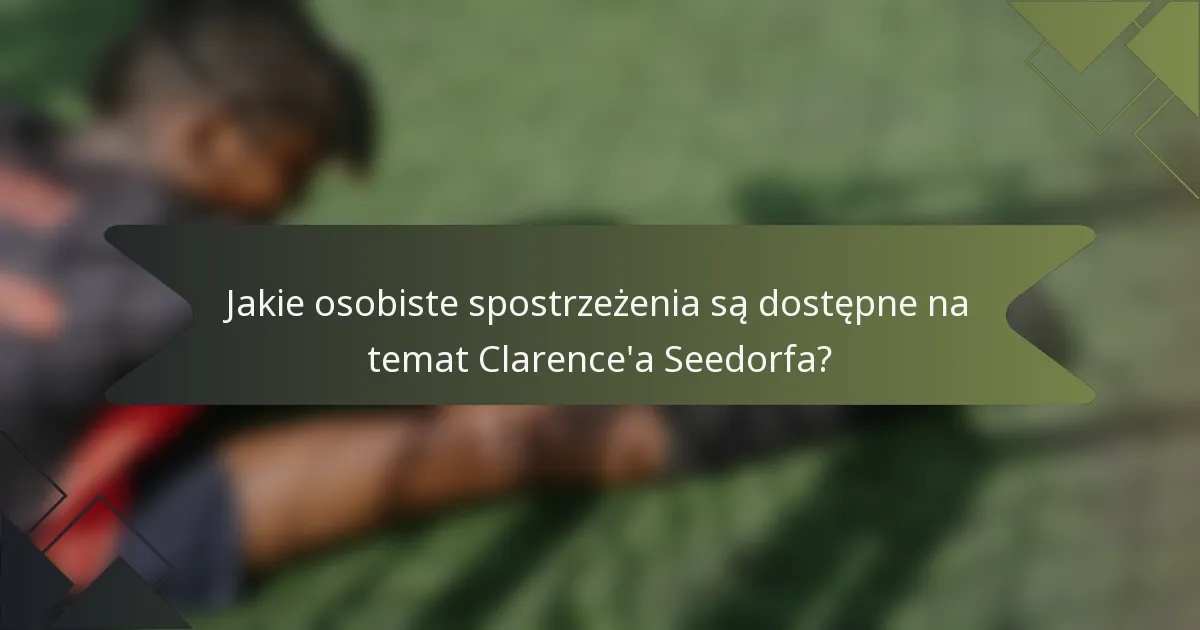 Jakie osobiste spostrzeżenia są dostępne na temat Clarence'a Seedorfa?