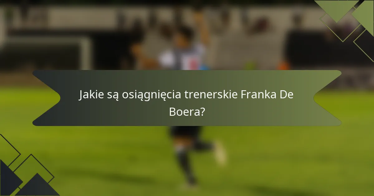 Jakie są osiągnięcia trenerskie Franka De Boera?