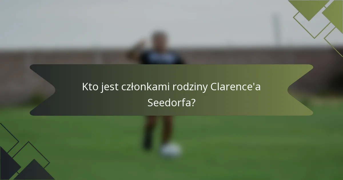 Kto jest członkami rodziny Clarence'a Seedorfa?